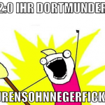 2:0 ihr dortmunder hurensohnnegerficker