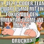 HEY, 4F2.0-CODER TEAM - WIE WÄRE ES MAL MIT EINEM 