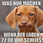 was nur machen wenn der laden um 22:00 uhr schlies