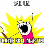24h um schalte frei, martiner