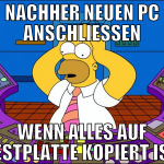 nachher neuen pc anschliessen wenn alles auf festp