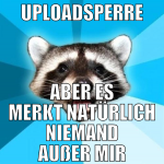 uploadsperre aber es merkt natürlich niemand außer