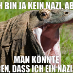 ich bin ja kein nazi, aber man könnte sagen, dass 