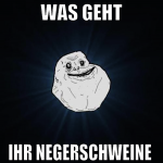 WAS GEHT ihr negerschweine 