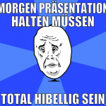morgen präsentation halten müssen total hibbelig s