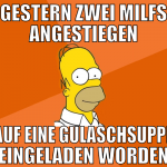 Gestern zwei MILFs angestiegen auf eine gulaschsup