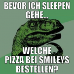 bevor ich sleepen gehe... welche pizza bei smileys