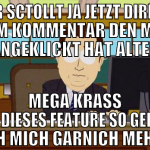 ey der sctollt ja jetzt direkt zu dem Kommentar de