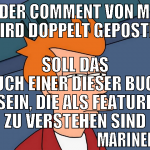 jeder comment von mir wird doppelt gepostet soll d
