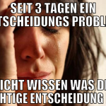 seit 3 tagen ein entscheidungs problem  nicht wiss