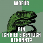 wofür bin ich hier eigentlich bekannt?