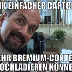 dank einfacher captchas mehr bremium-content hochl