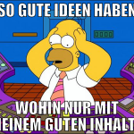 so gute ideen haben wohin nur mit meinem guten inh