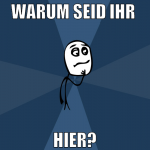 warum seid ihr  hier?