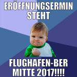 Eröffnungsermin steht Flughafen-BER Mitte 2017!!!!