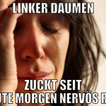 linker daumen zuckt seit heute morgen nervös rum