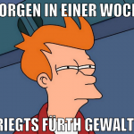 morgen in einer woche kriegts fürth gewaltig