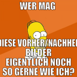 wer mag  diese vorher/nachher Bilder eigentlich no