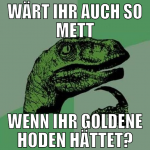 wärt ihr auch so mett wenn ihr goldene hoden hätte
