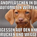 Pfandpflaschen in den Automaten werfen vergessen a