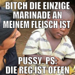 bitch die einzige marinade an meinem fleisch ist  