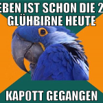 eben ist schon die 2. glühbirne heute kap0tt gegan