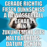 Gerade richtig fiesen dünnschiss à la Wasserfall g