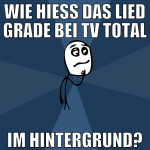 wie hieß das lied grade bei tv total im hintergrun