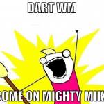 dart wm come on mighty mike