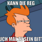 kann die reg auch mal zu sein bitte