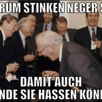 warum stinken neger so? damit auch blinde sie hass
