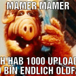 Mamer mamer Ich hab 1000 Uploads und bin endlich o