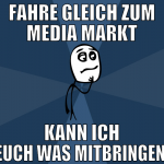 fahre gleich zum Media Markt kann ich euch was mit