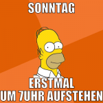 sonntag erstmal um 7uhr aufstehen