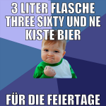 3 liter flasche three sixty und ne kiste bier für 
