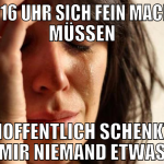um 16 uhr sich fein machen müssen hoffentlich sche