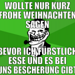 wollte nur kurz frohe weihnachten sagen bevor ich 
