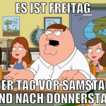 Es ist Freitag Der Tag vor Samstag und nach Donner