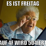es ist freitag auf 4f wird 504iert