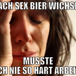 nach sex bier wichsen musste noch nie so hart arbe