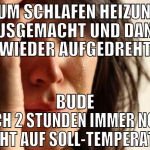 zum schlafen heizung ausgemacht und dann wieder au