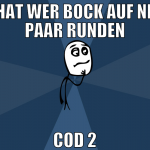 hat wer bock auf ne paar runden COD 2