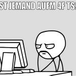 ist jemand aufm 4f ts?