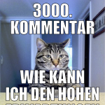 3000. Kommentar wie kann ich den hohen erwartungen