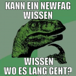 Kann ein Newfag wissen  wissen wo es lang geht?