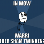 in wow warri oder sham twinken?