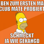 eben zum ersten mal club mate probiert schmeckt ja