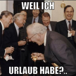 weil ich urlaub habe?..