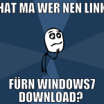 Hat ma wer nen Link fürn Windows7 Download? 