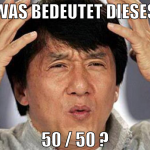 was bedeutet dieses 50 / 50 ?